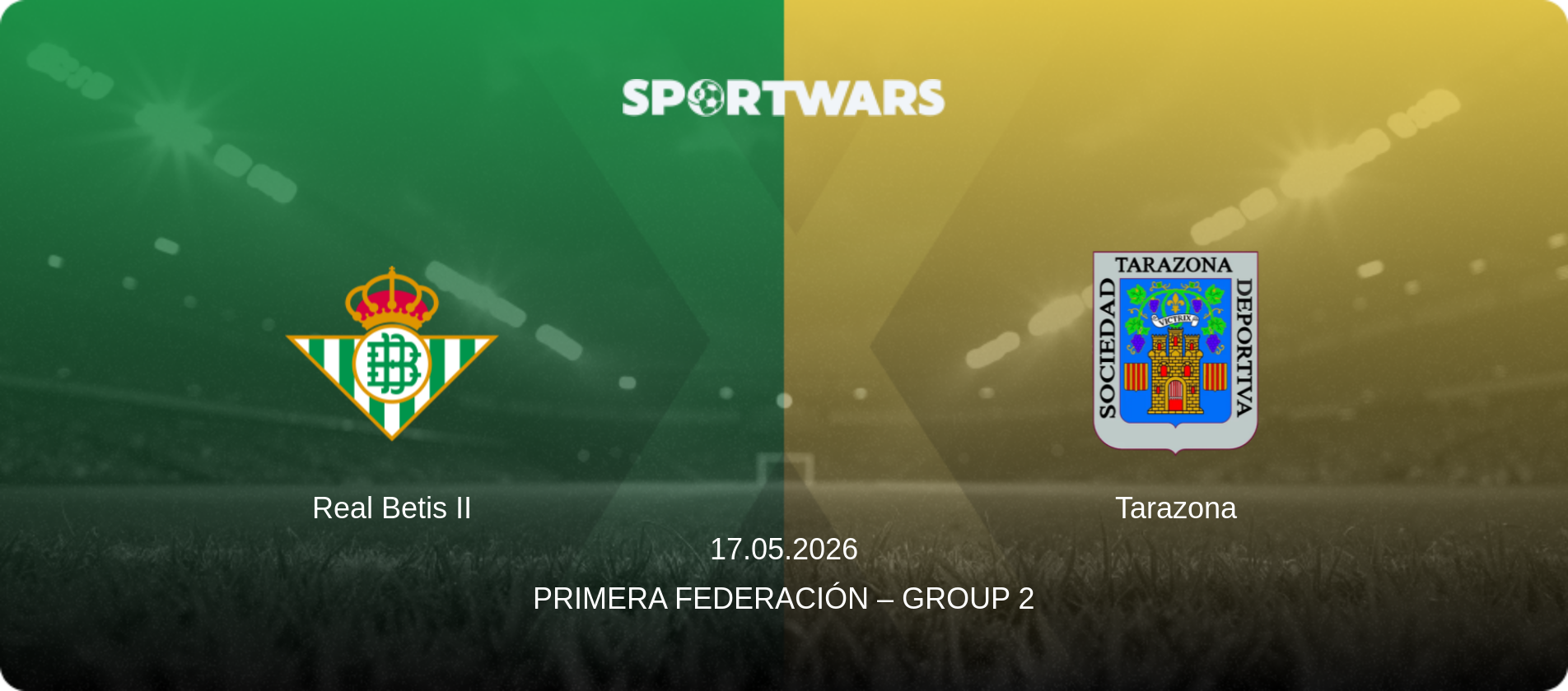 Real Betis II — Tarazona, 17.05.2026 — Primera Federación – Group 2 (match preview)