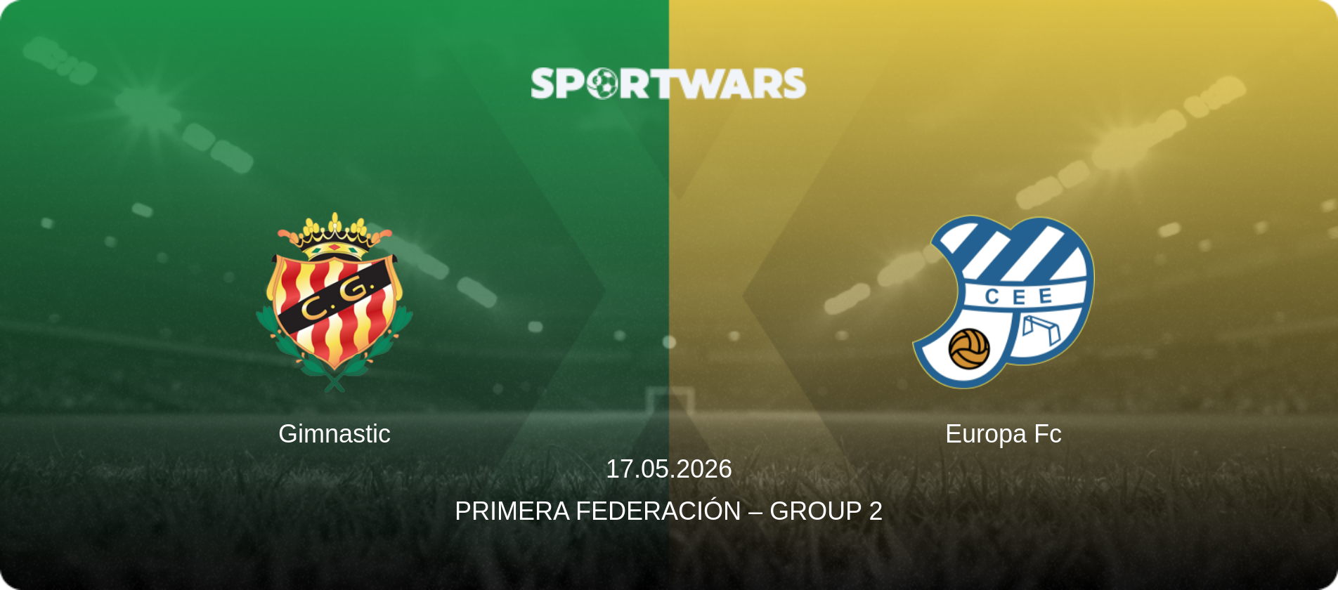 Gimnastic — Europa Fc, 17.05.2026 — Primera Federación – Group 2 (match preview)