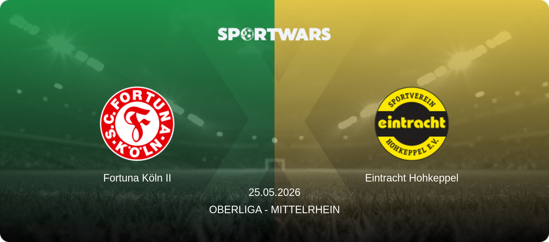 Fortuna Köln II — Eintracht Hohkeppel, 25.05.2026 — Oberliga - Mittelrhein (match preview)
