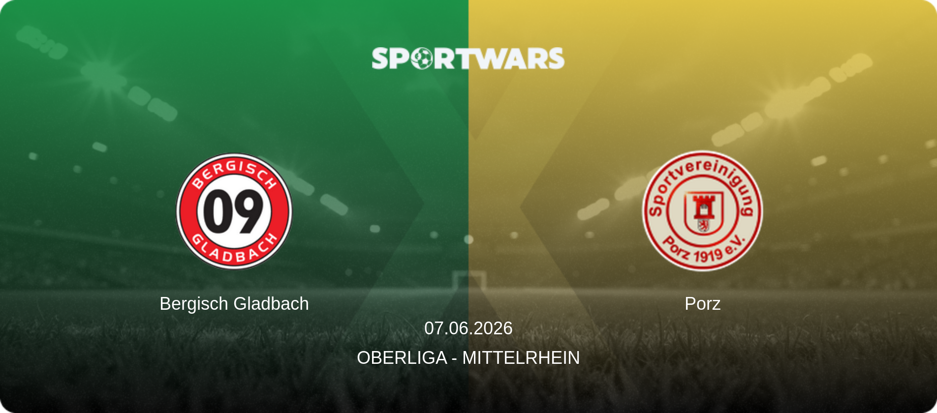 Bergisch Gladbach — Porz, 07.06.2026 — Oberliga - Mittelrhein (match preview)