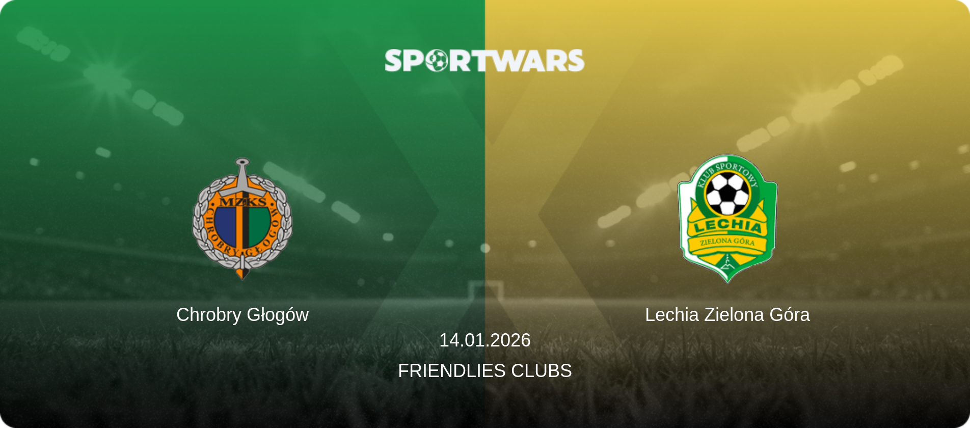 Chrobry Głogów — Lechia Zielona Góra, 14.01.2026 — Friendlies Clubs (match preview)
