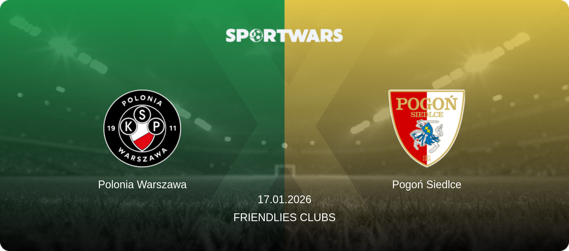 Polonia Warszawa — Pogoń Siedlce, 17.01.2026 — Friendlies Clubs (match preview)