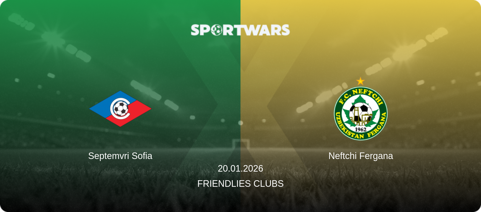 Septemvri Sofia — Neftchi Fergana, 20.01.2026 — Friendlies Clubs (match preview)