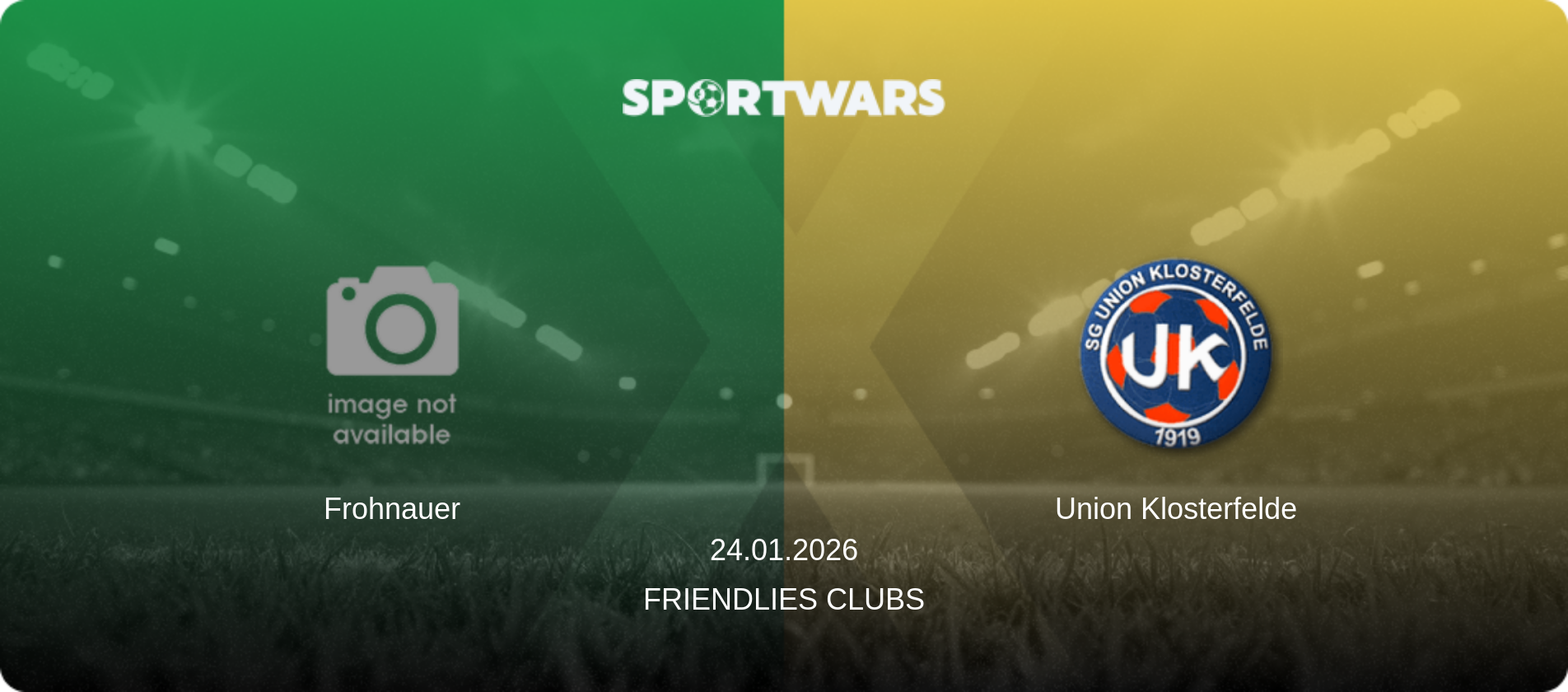 Frohnauer — Union Klosterfelde, 24.01.2026 — Friendlies Clubs (match preview)