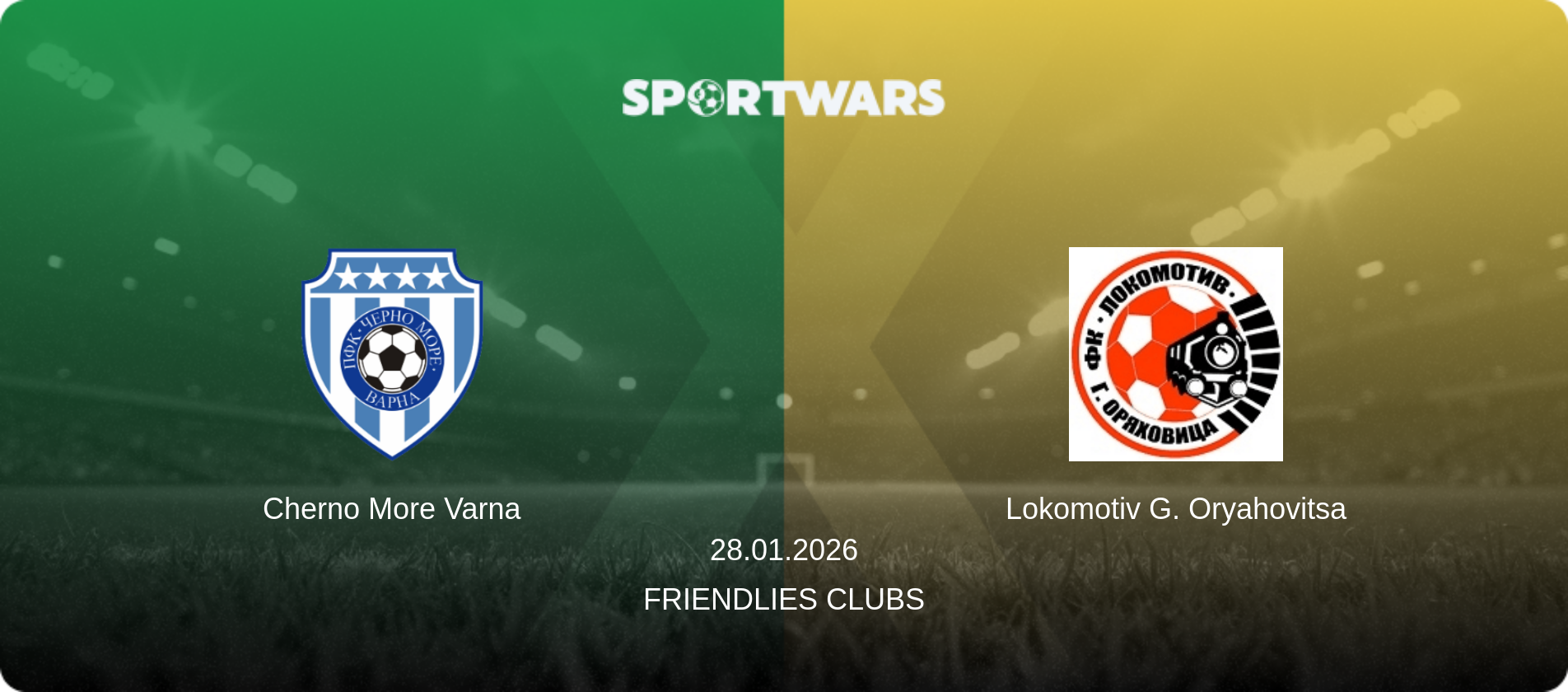 Cherno More Varna — Lokomotiv G. Oryahovitsa, 28.01.2026 — Friendlies Clubs (match preview)
