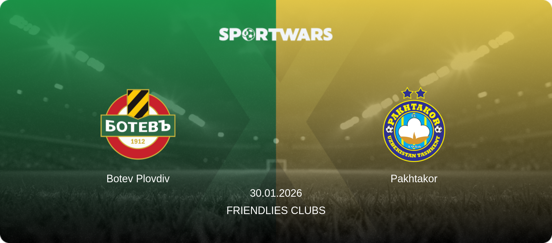 Botev Plovdiv — Pakhtakor, 30.01.2026 — Friendlies Clubs (match preview)