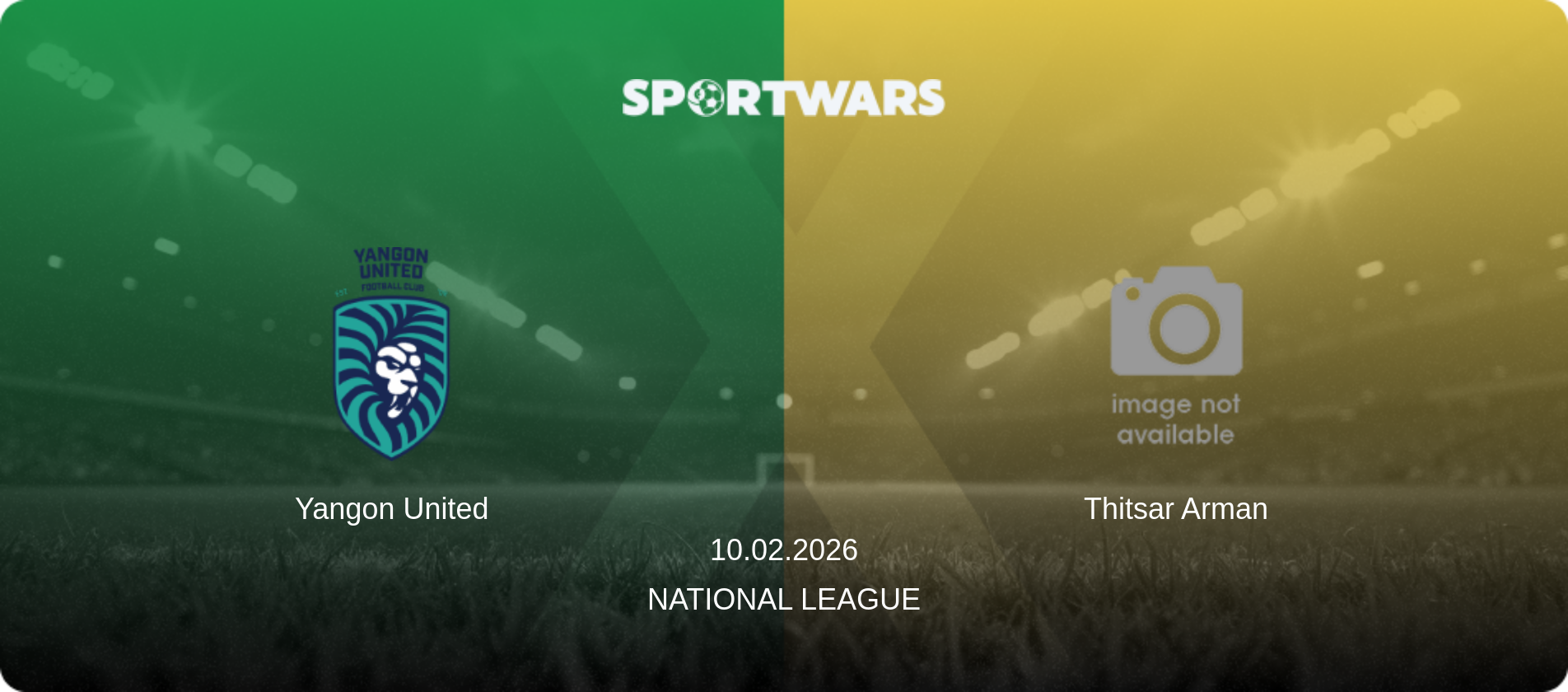 Yangon United — Thitsar Arman, 10.02.2026 — National League (match preview)