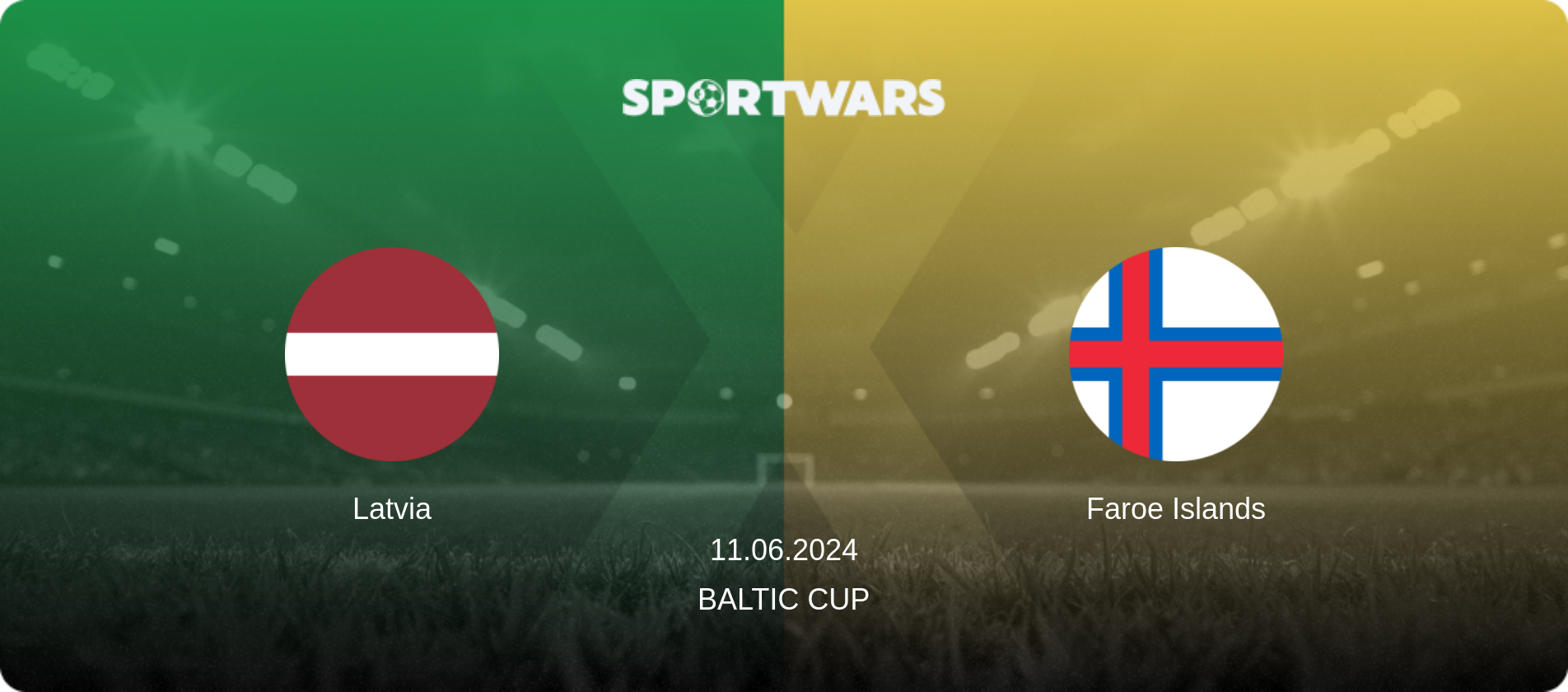 Latvia — Faroe Islands, 11.06.2024 — Baltic Cup (match preview)