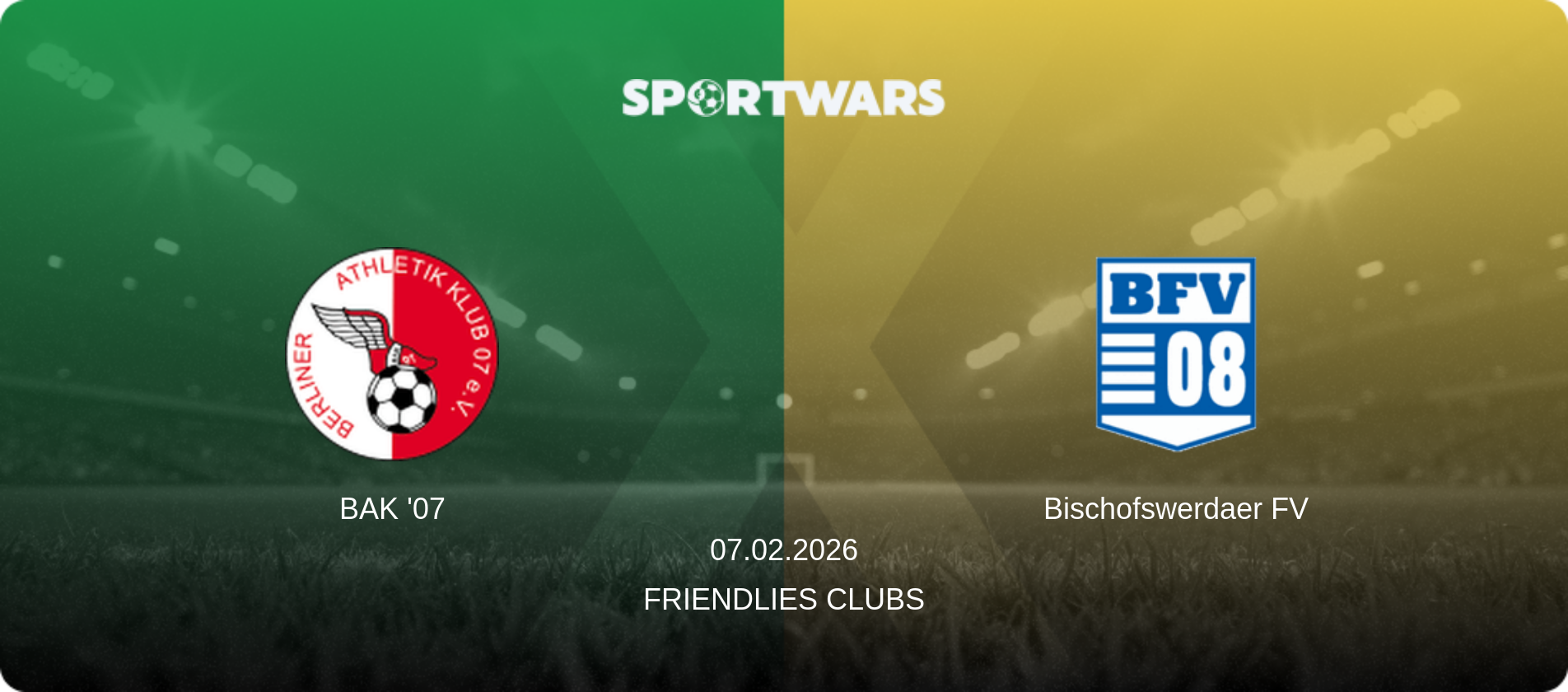 BAK '07 — Bischofswerdaer FV, 07.02.2026 — Friendlies Clubs (match preview)