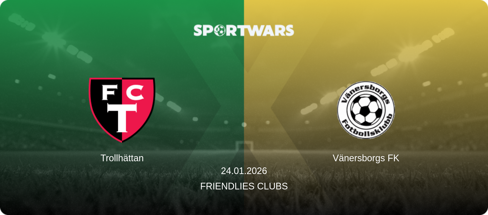 Trollhättan — Vänersborgs FK, 24.01.2026 — Friendlies Clubs (match preview)