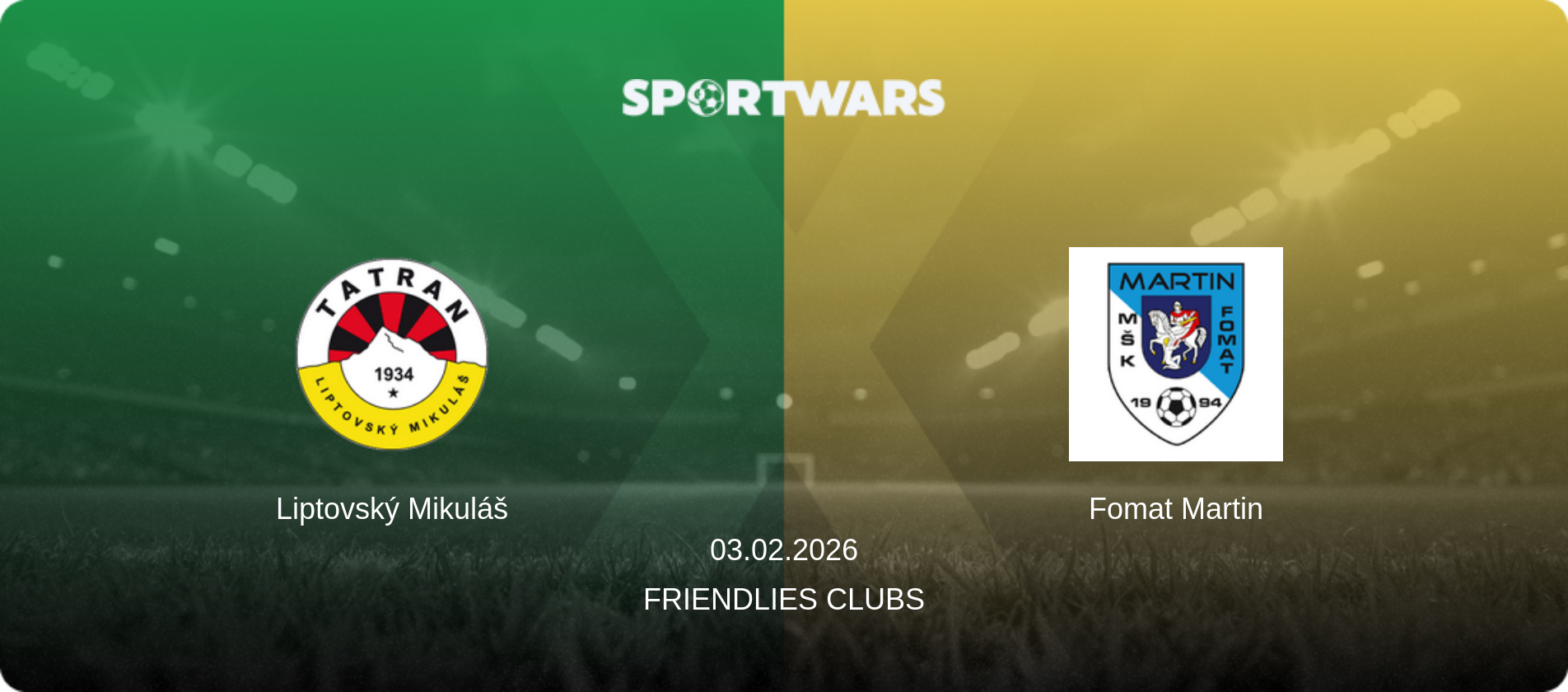 Liptovský Mikuláš — Fomat Martin, 03.02.2026 — Friendlies Clubs (match preview)