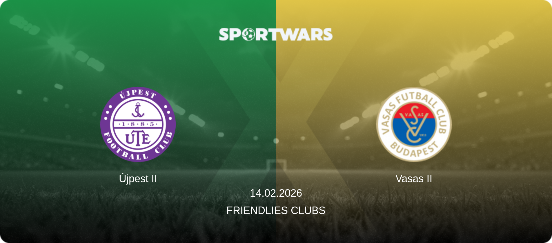Újpest II — Vasas II, 14.02.2026 — Friendlies Clubs (match preview)
