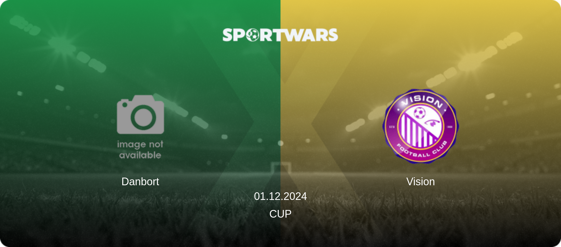 Danbort — Vision, 01.12.2024 — Cup (match preview)