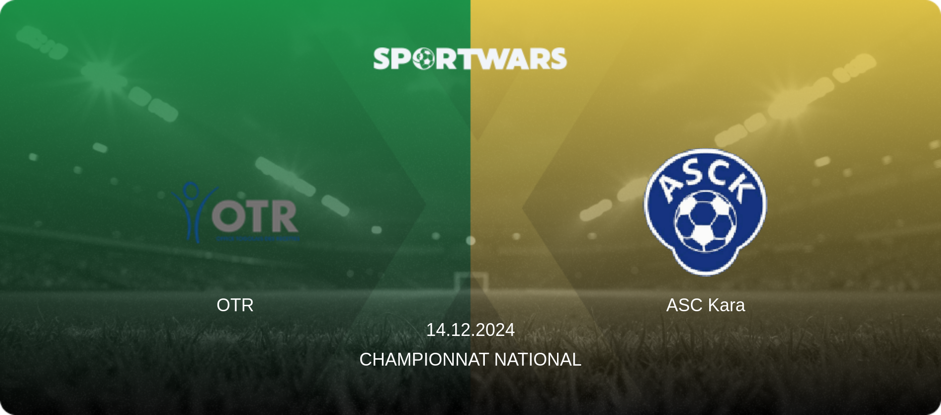 OTR — ASC Kara, 14.12.2024 — Championnat National (match preview)