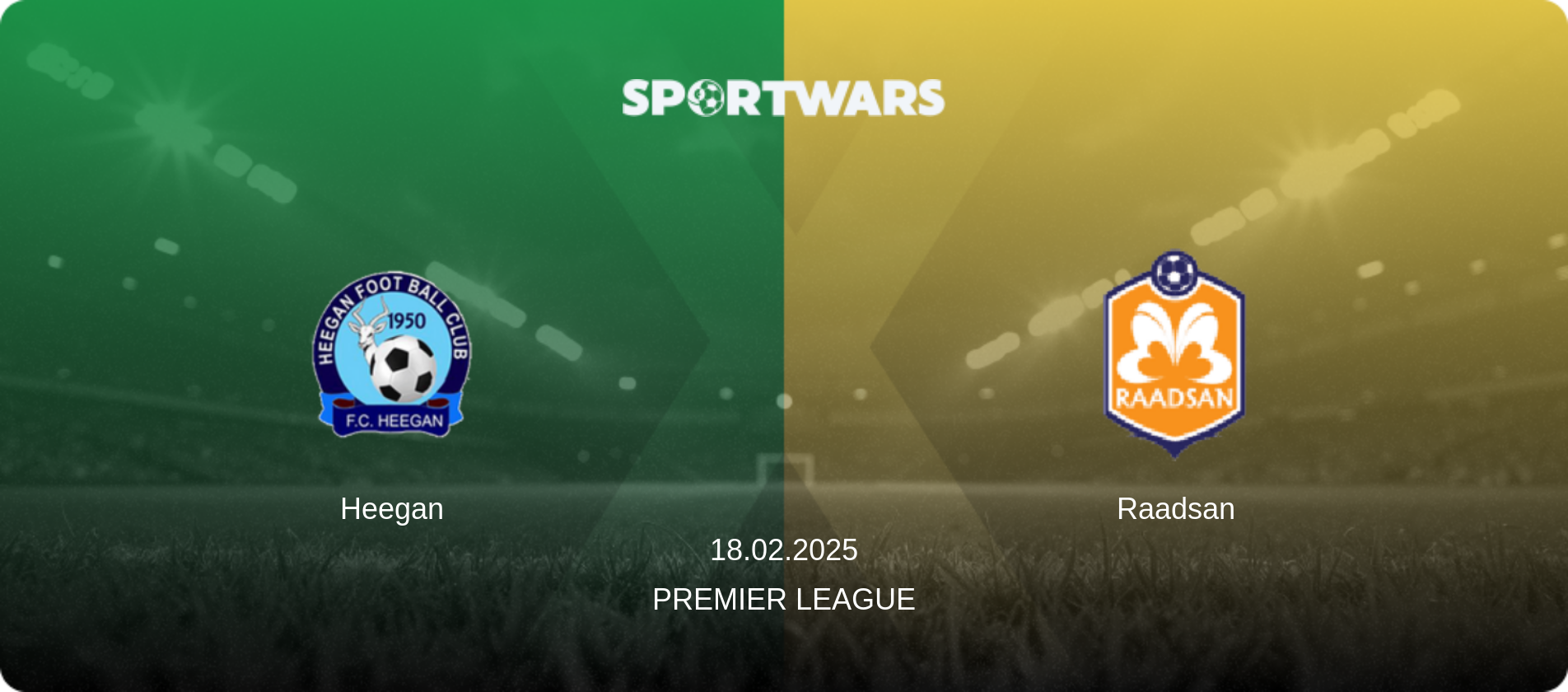 Heegan — Raadsan, 18.02.2025 — Premier League (match preview)