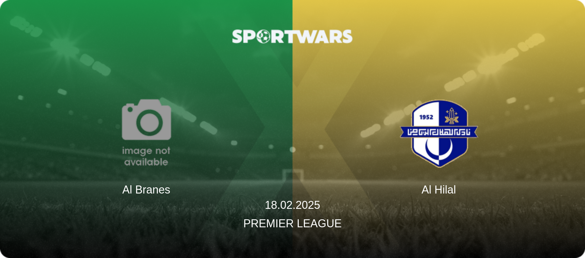 Al Branes — Al Hilal, 18.02.2025 — Premier League (match preview)