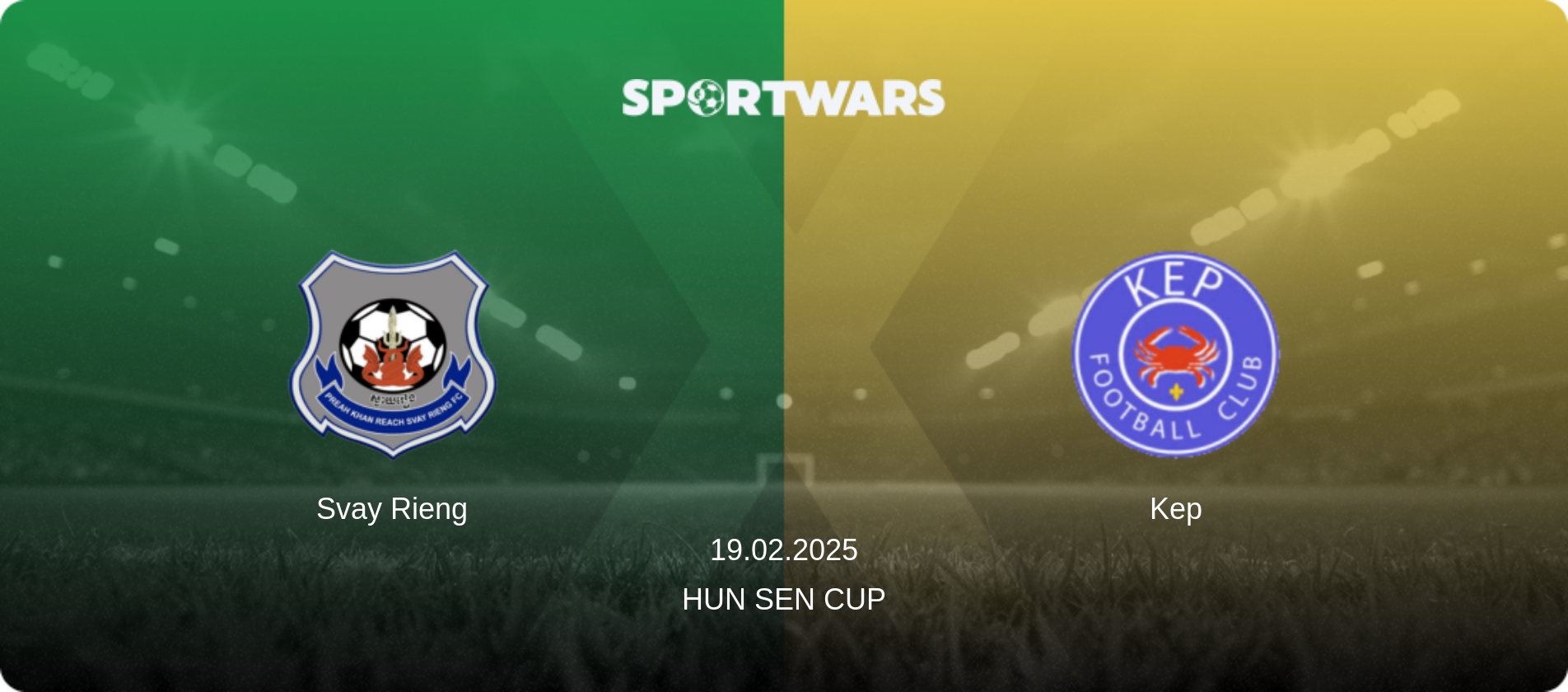 Svay Rieng — Kep, 19.02.2025 — Hun Sen Cup (match preview)