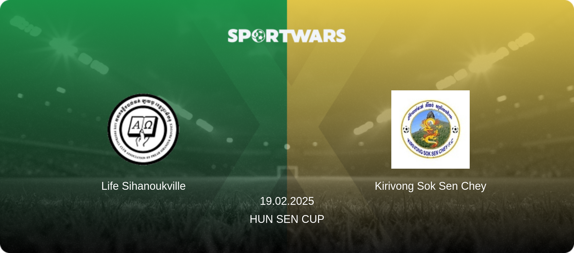 Life Sihanoukville — Kirivong Sok Sen Chey, 19.02.2025 — Hun Sen Cup (match preview)