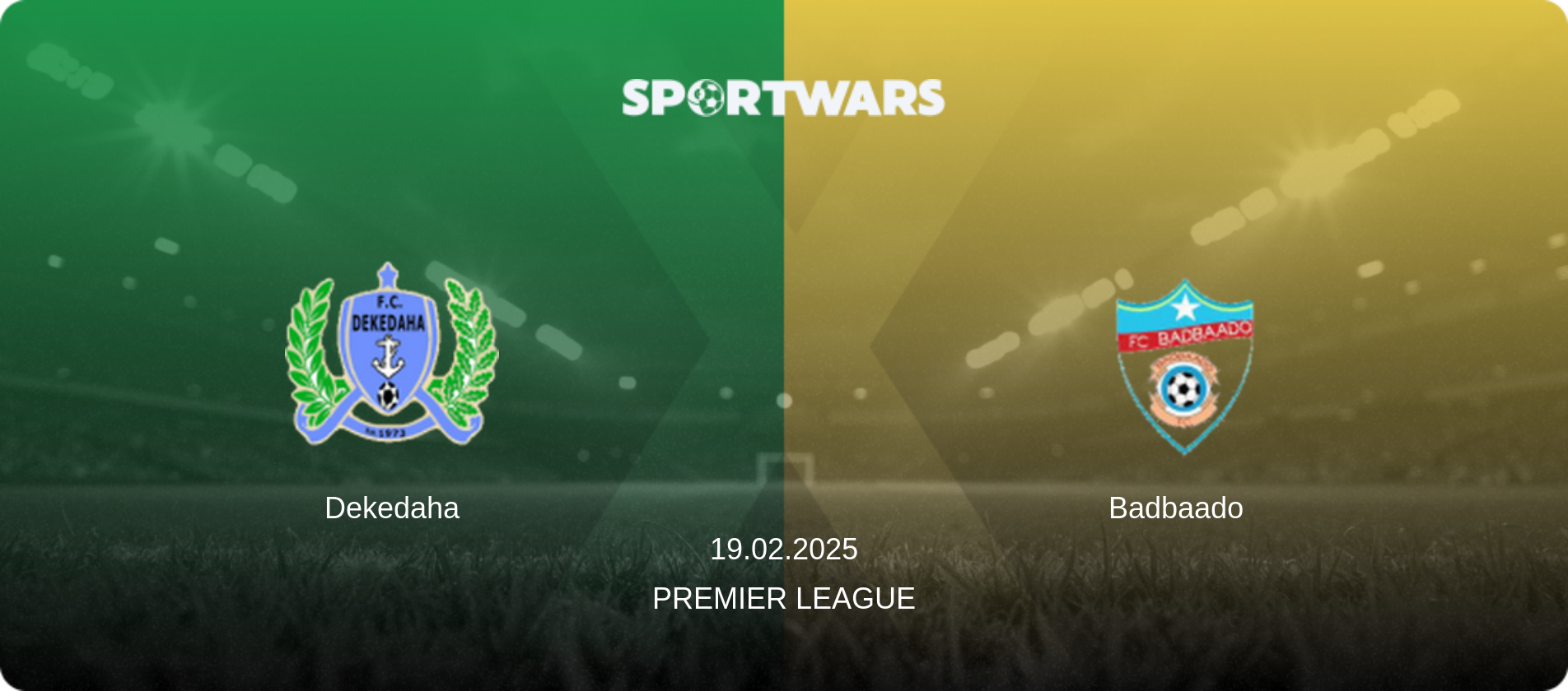 Dekedaha — Badbaado, 19.02.2025 — Premier League (match preview)