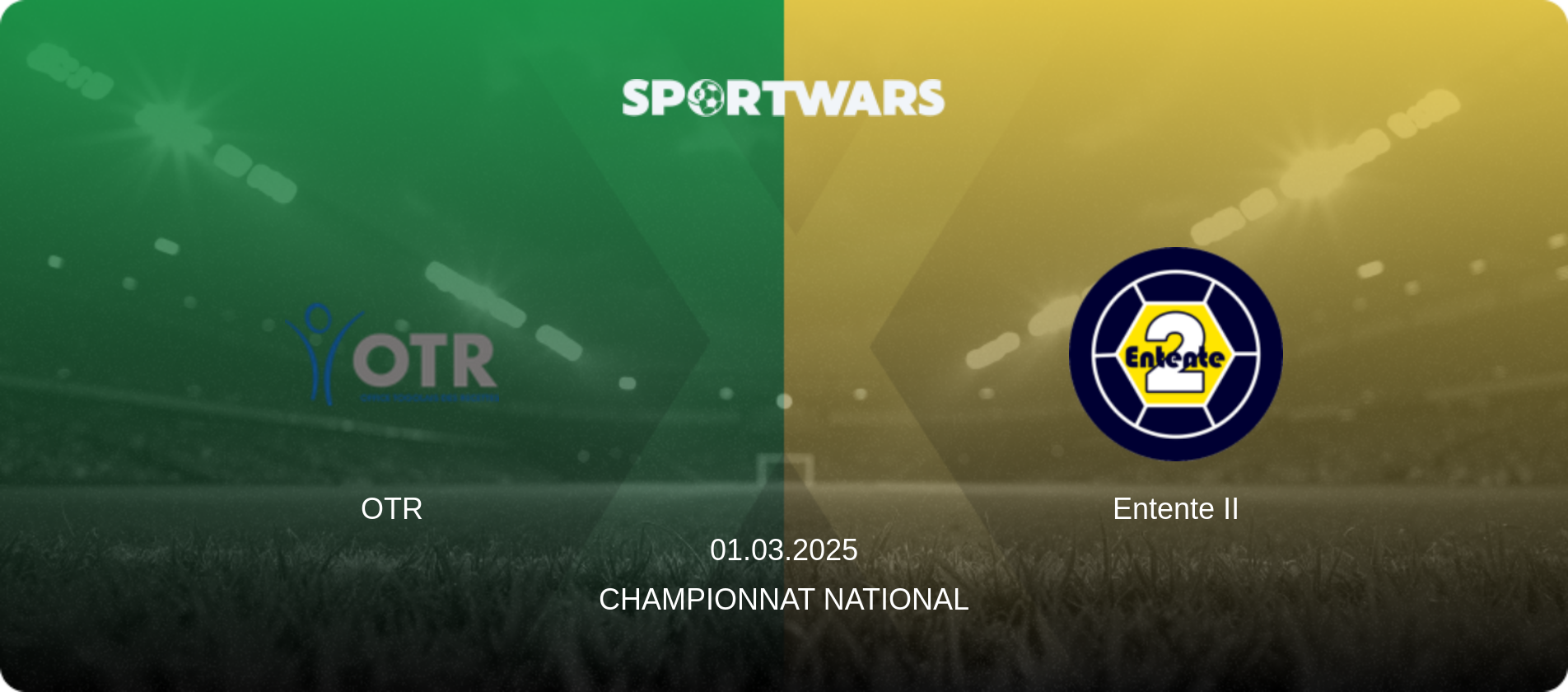 OTR — Entente II, 01.03.2025 — Championnat National (match preview)