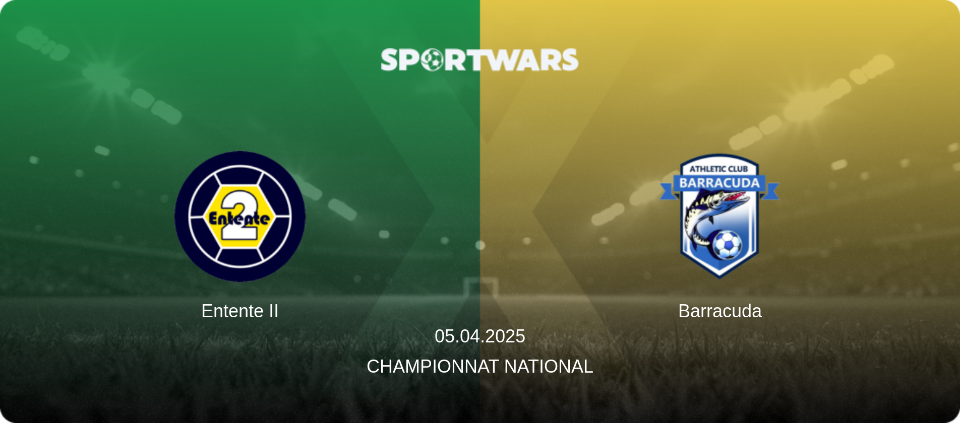 Entente II — Barracuda, 05.04.2025 — Championnat National (match preview)