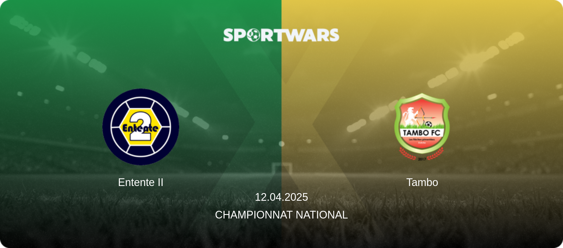 Entente II — Tambo, 12.04.2025 — Championnat National (match preview)