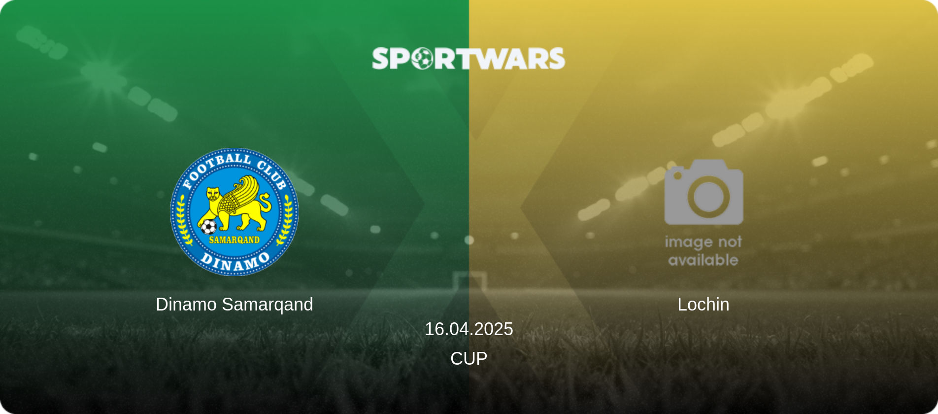 Dinamo Samarqand — Lochin, 16.04.2025 — Cup (match preview)