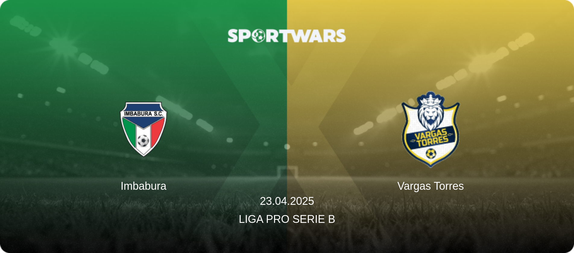 Imbabura — Vargas Torres, 23.04.2025 — Liga Pro Serie B (match preview)