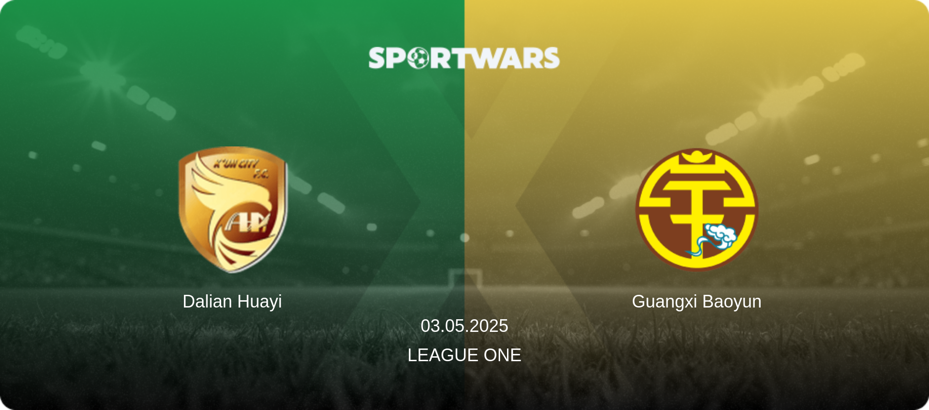 Dalian Huayi — Guangxi Baoyun, 03.05.2025 — League One (match preview)
