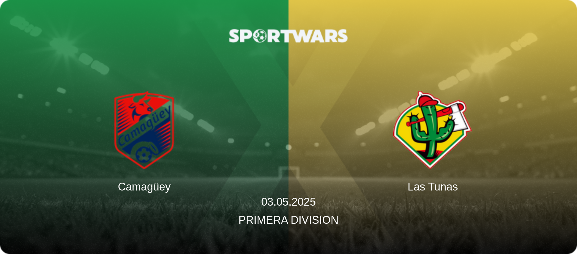 Camagüey — Las Tunas, 03.05.2025 — Primera Division (match preview)