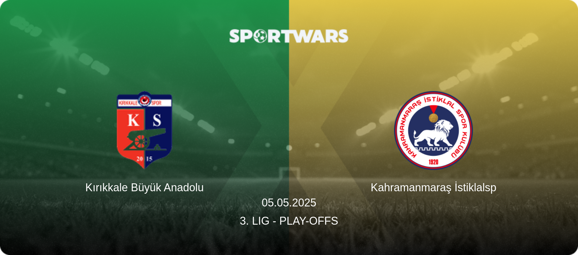 Kırıkkale Büyük Anadolu — Kahramanmaraş İstiklalsp, 05.05.2025 — 3. Lig - Play-offs (match preview)
