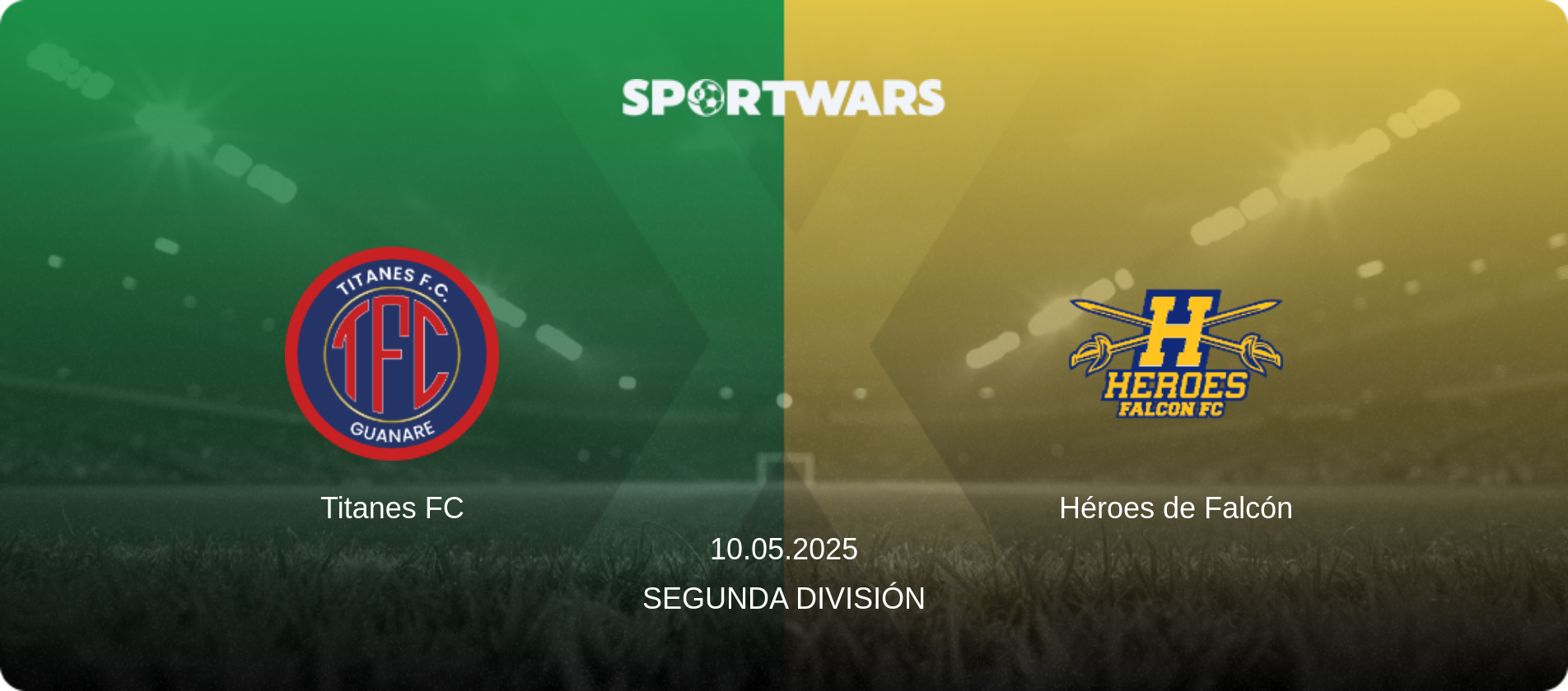Titanes FC — Héroes de Falcón, 10.05.2025 — Segunda División (match preview)
