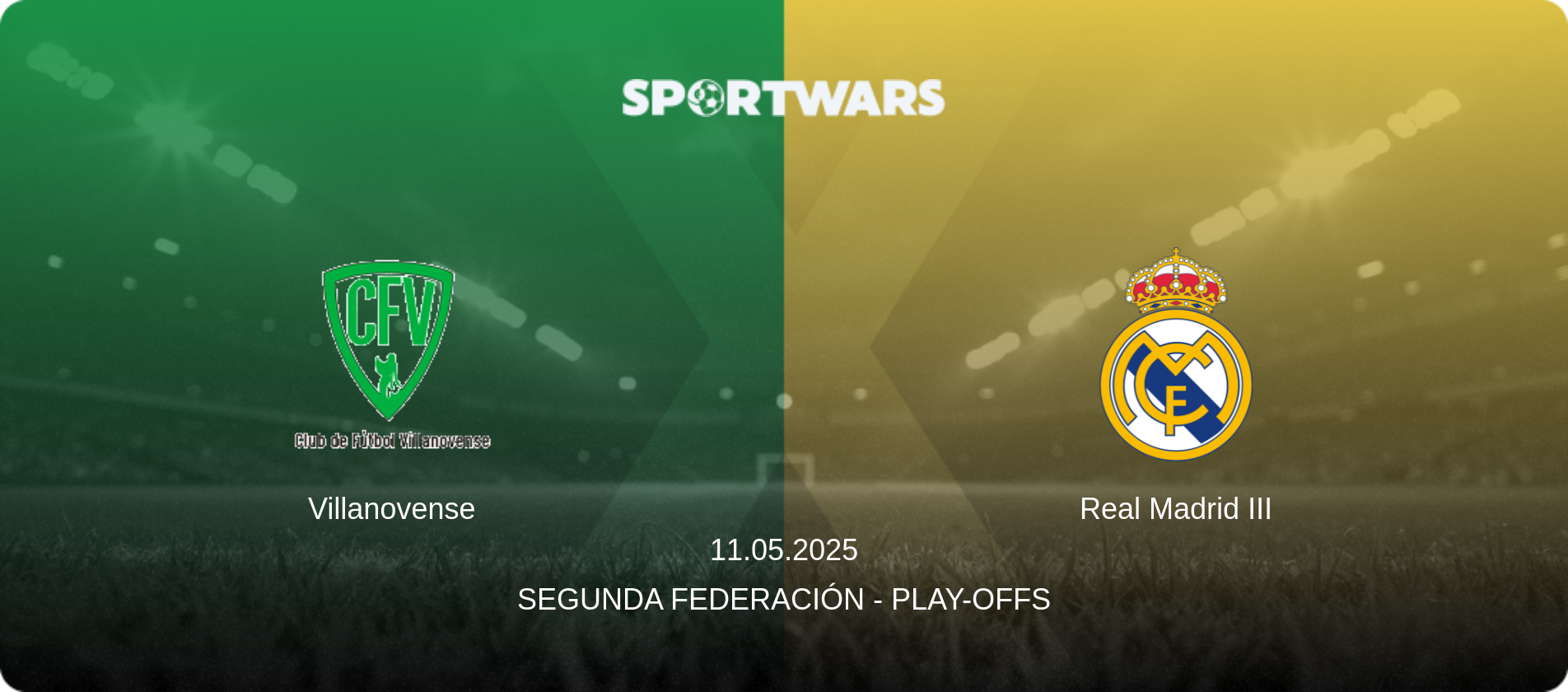 Villanovense — Real Madrid III, 11.05.2025 — Segunda Federación - Play-offs (match preview)