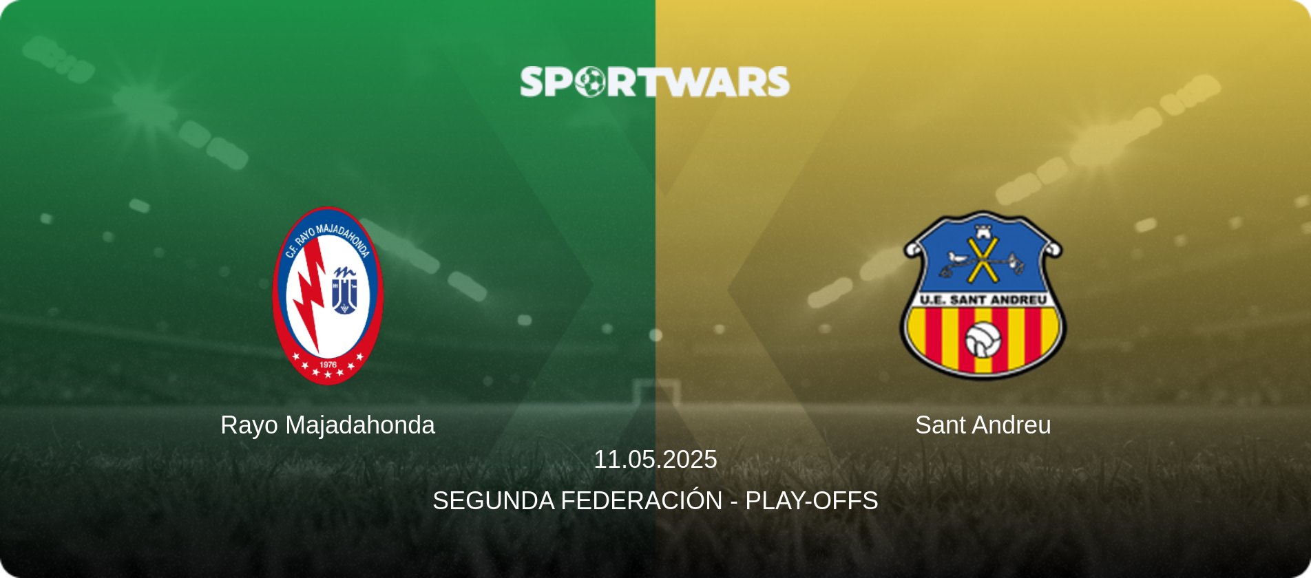 Rayo Majadahonda — Sant Andreu, 11.05.2025 — Segunda Federación - Play-offs (match preview)