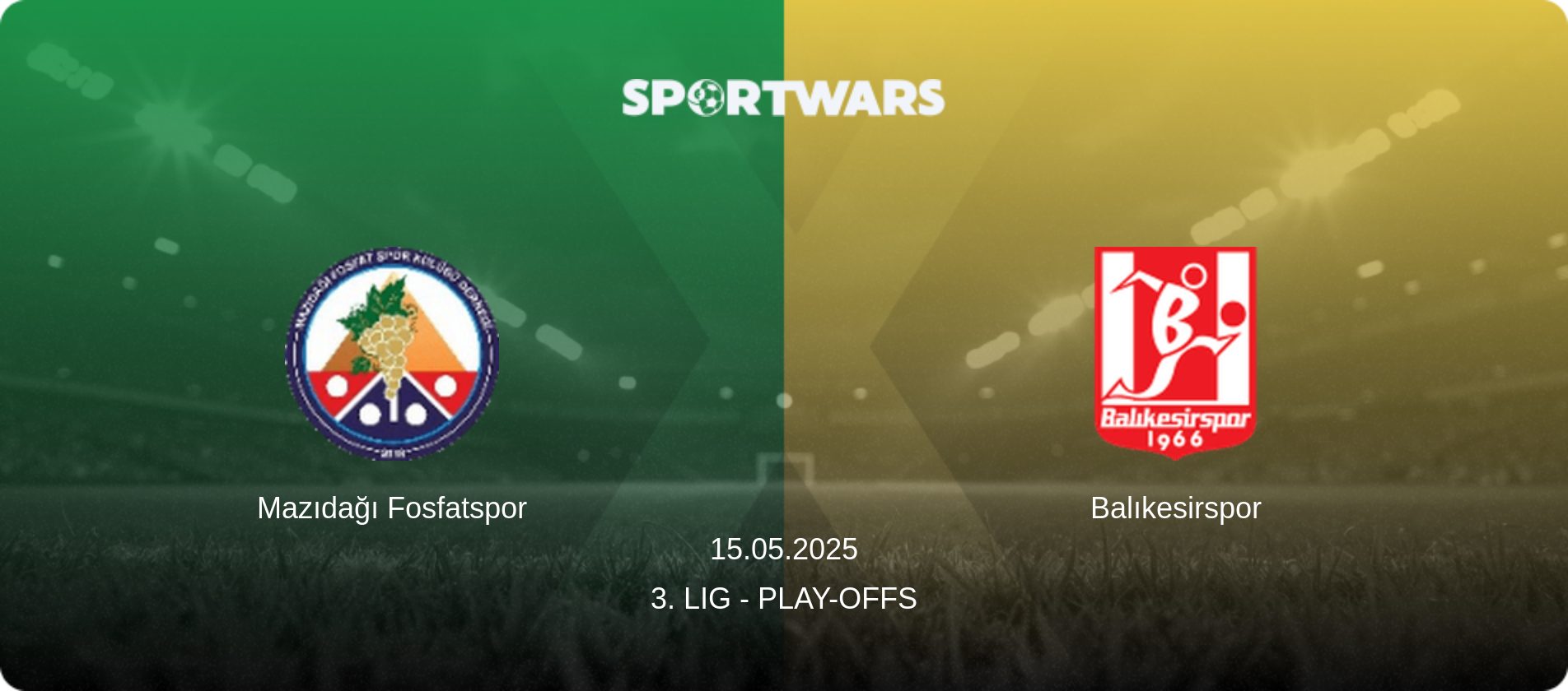 Mazıdağı Fosfatspor — Balıkesirspor, 15.05.2025 — 3. Lig - Play-offs (match preview)