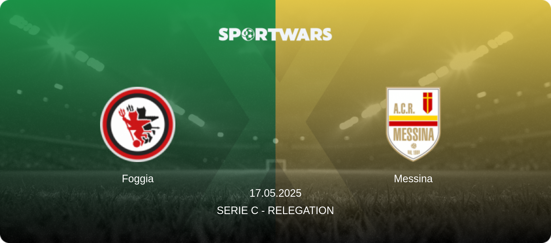 Foggia — Messina, 17.05.2025 — Serie C - Relegation (match preview)