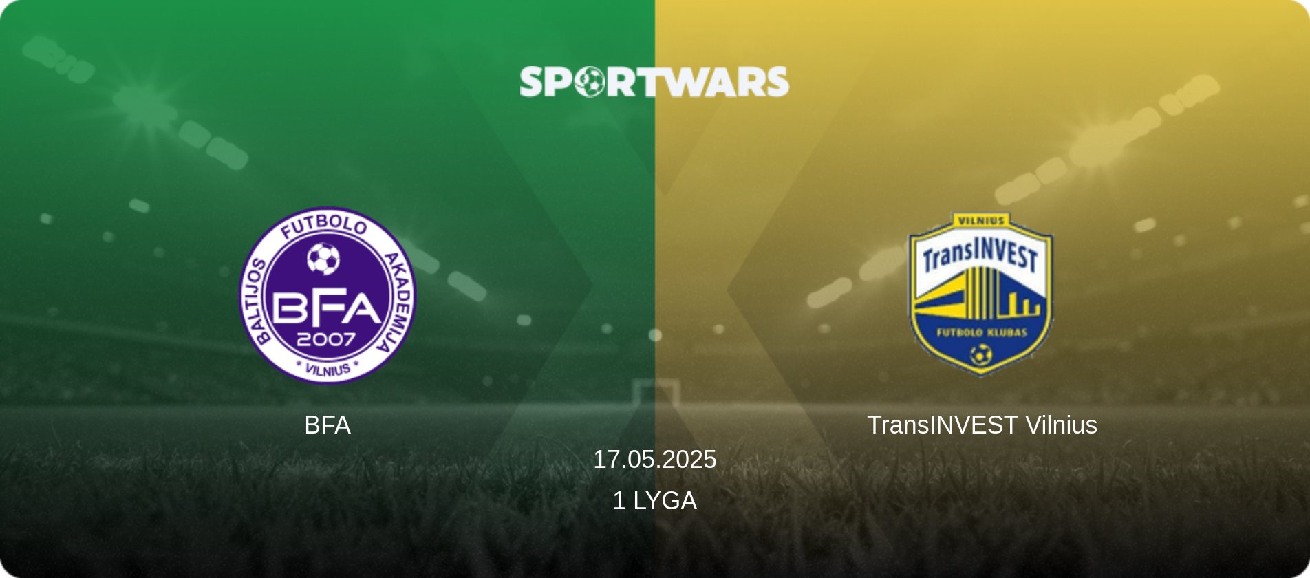 BFA — TransINVEST Vilnius, 17.05.2025 — 1 Lyga (match preview)