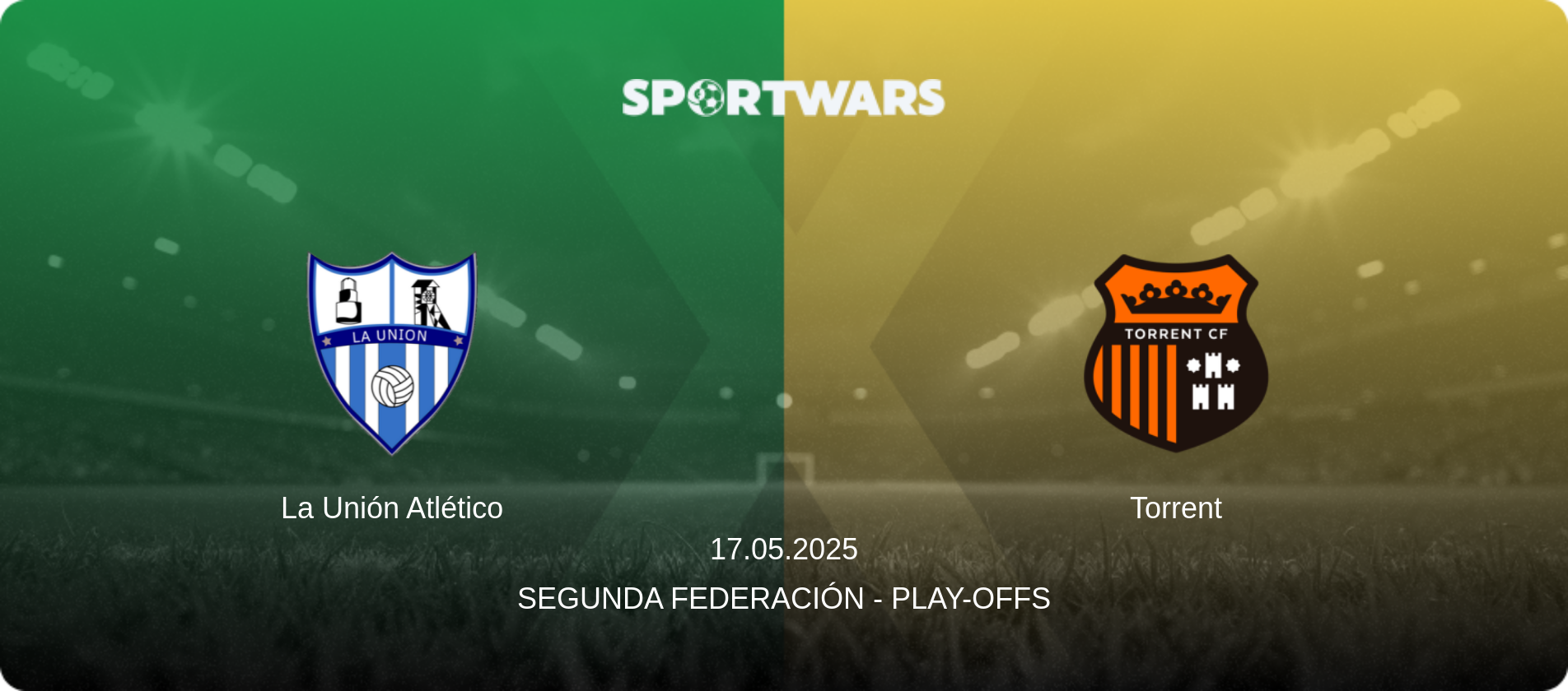 La Unión Atlético — Torrent, 17.05.2025 — Segunda Federación - Play-offs (match preview)