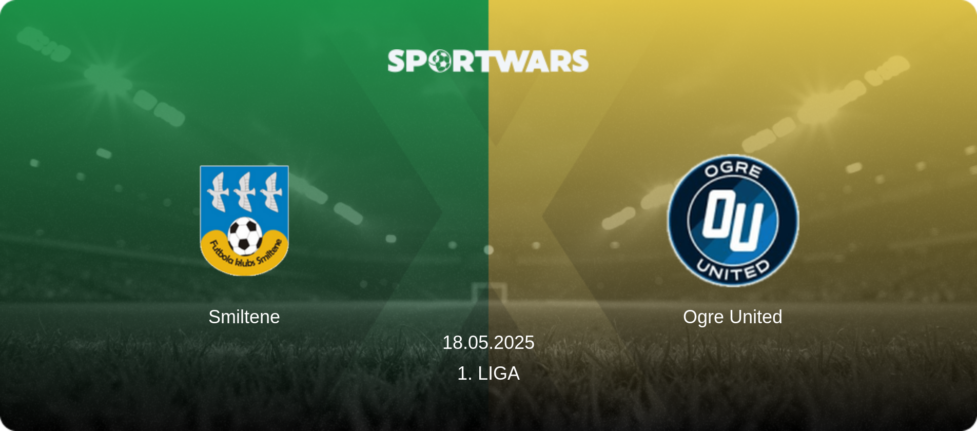 Smiltene — Ogre United, 18.05.2025 — 1. Liga (match preview)