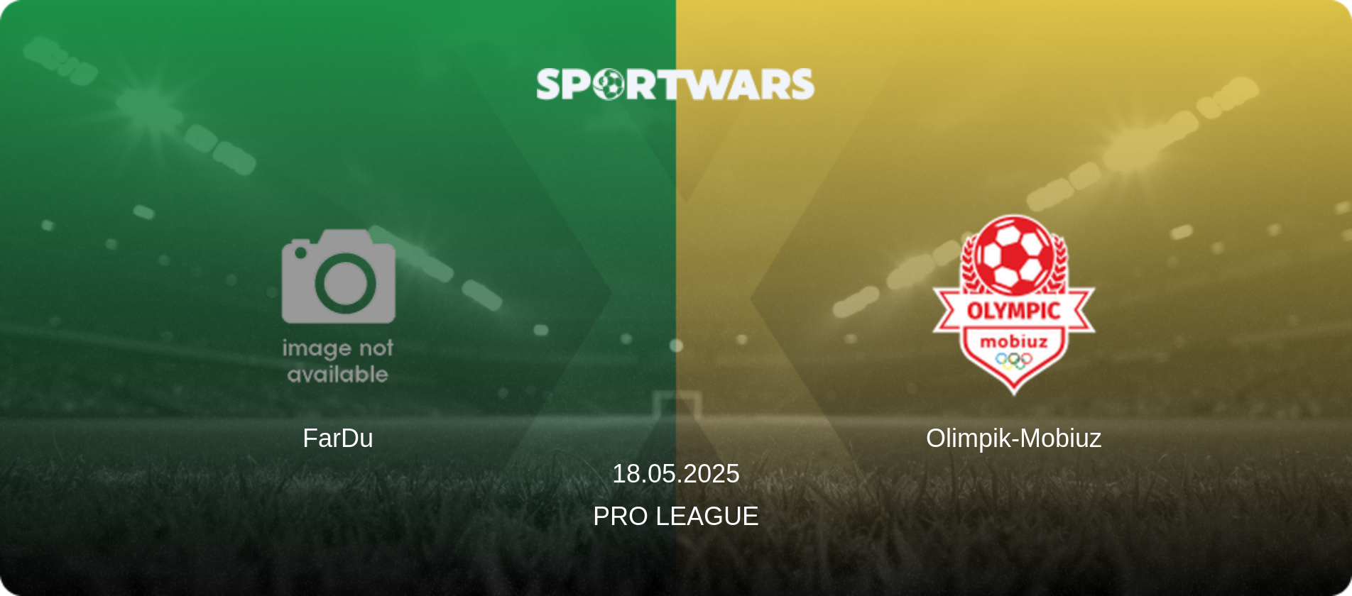 FarDu — Olimpik-Mobiuz, 18.05.2025 — Pro League (match preview)