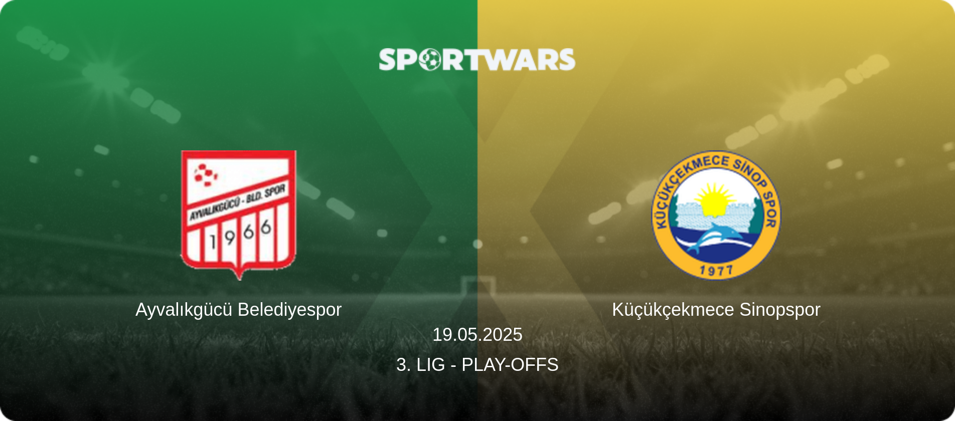 Ayvalıkgücü Belediyespor — Küçükçekmece Sinopspor, 19.05.2025 — 3. Lig - Play-offs (match preview)