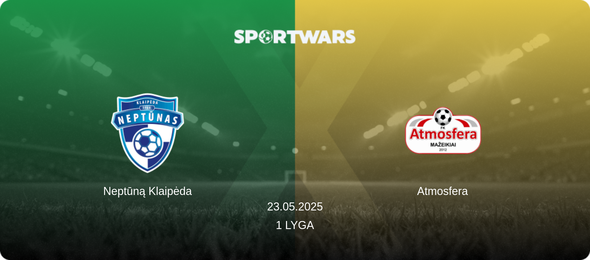 Neptūną Klaipėda — Atmosfera, 23.05.2025 — 1 Lyga (match preview)
