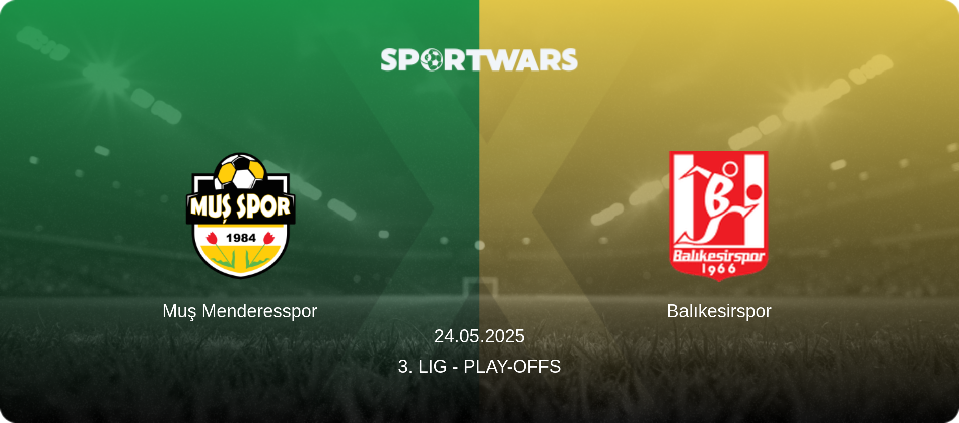 Muş Menderesspor — Balıkesirspor, 24.05.2025 — 3. Lig - Play-offs (match preview)
