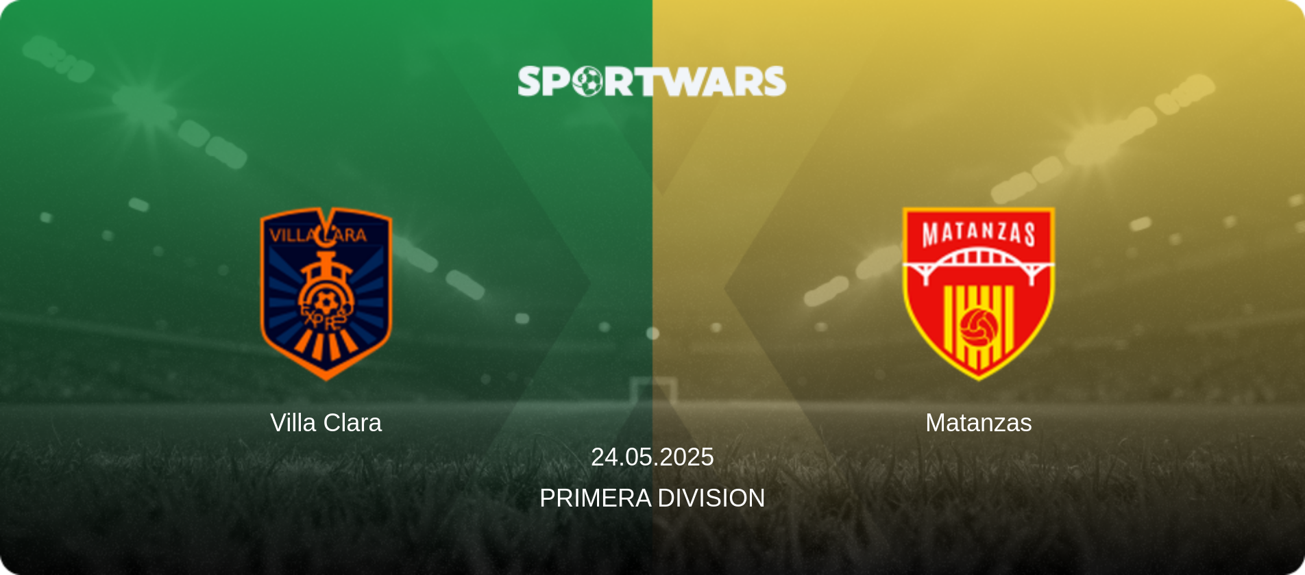 Villa Clara — Matanzas, 24.05.2025 — Primera Division (match preview)