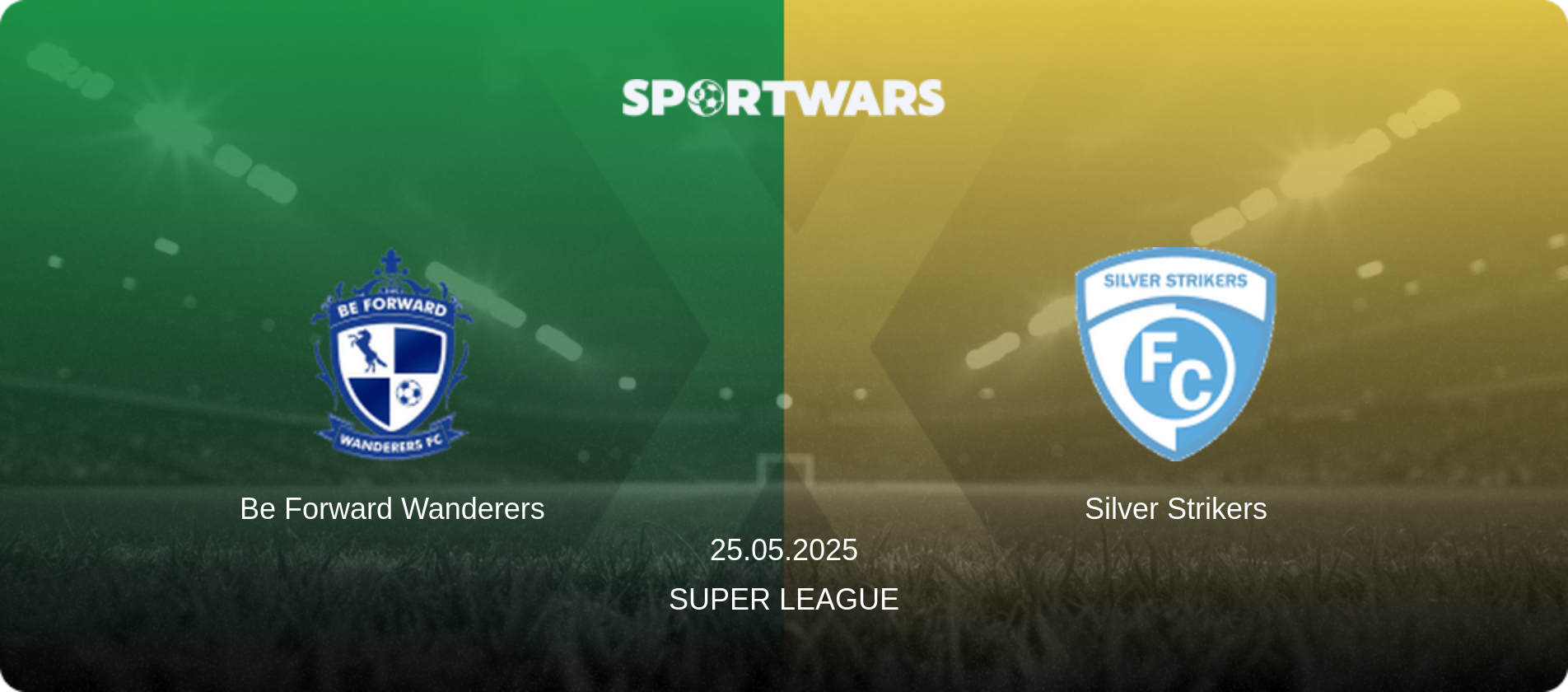 Be Forward Wanderers — Silver Strikers, 25.05.2025 — Super League (match preview)