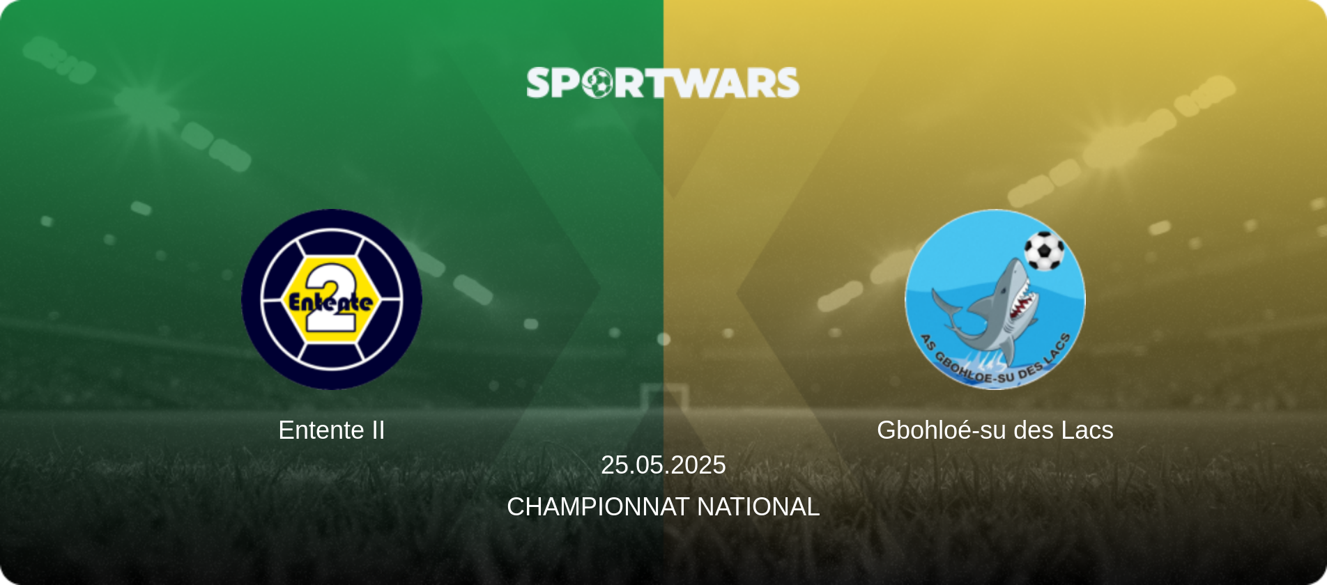 Entente II — Gbohloé-su des Lacs, 25.05.2025 — Championnat National (match preview)