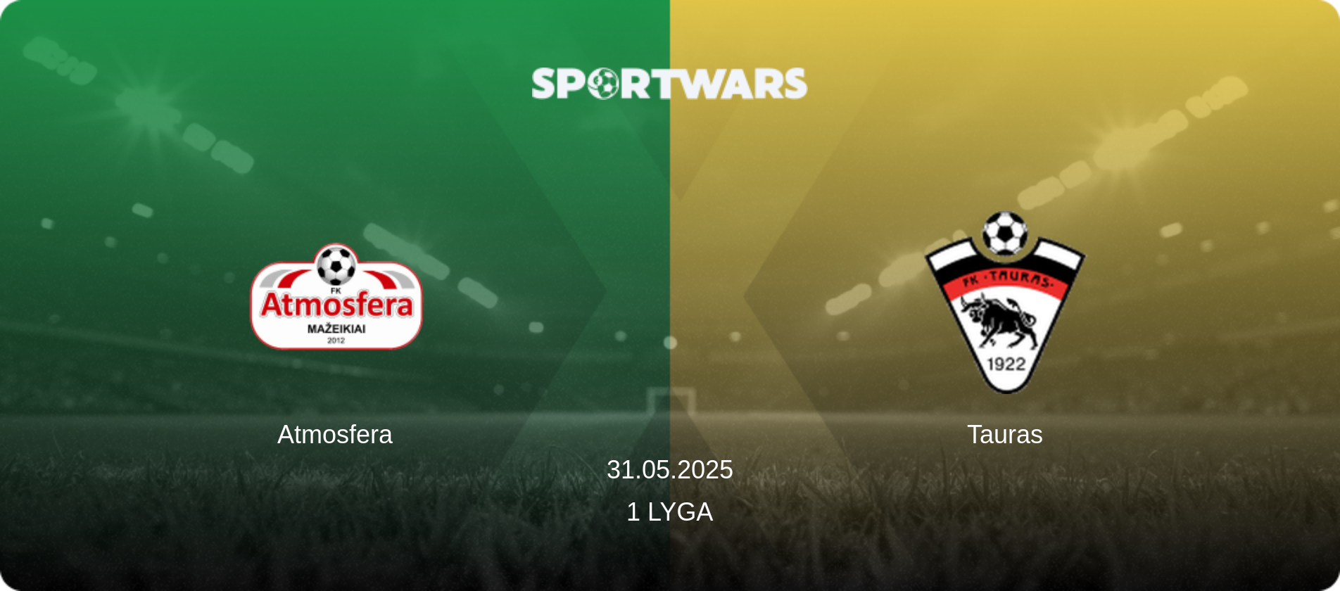 Atmosfera — Tauras, 31.05.2025 — 1 Lyga (match preview)