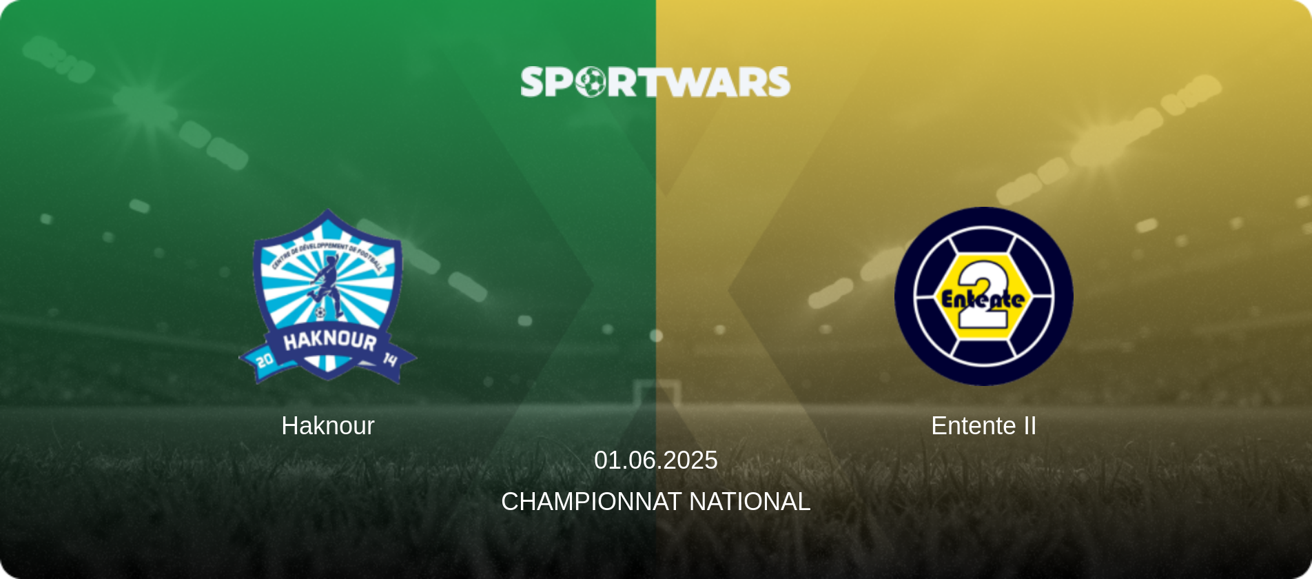 Haknour — Entente II, 01.06.2025 — Championnat National (match preview)