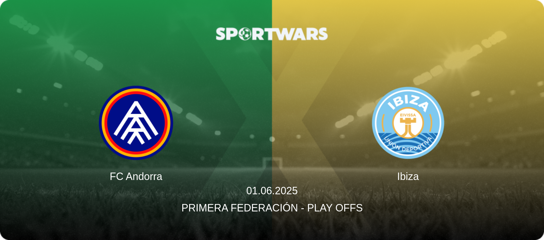 FC Andorra — Ibiza, 01.06.2025 — Primera Federación - Play Offs (match preview)