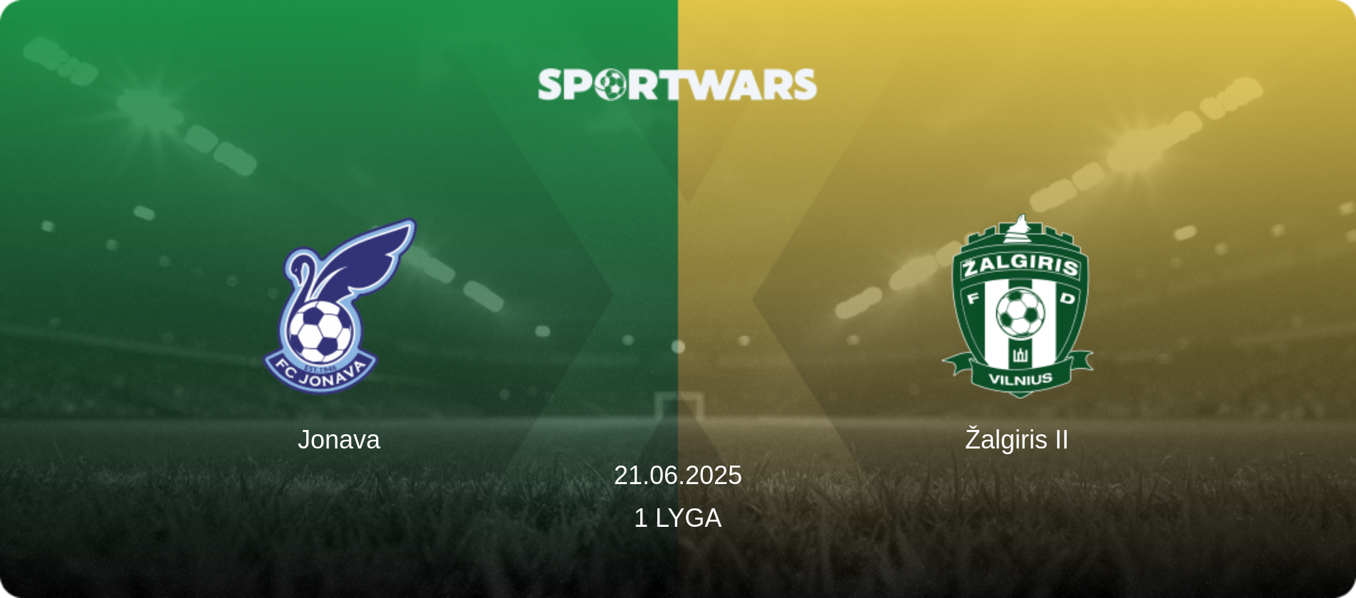 Jonava — Žalgiris II, 21.06.2025 — 1 Lyga (match preview)